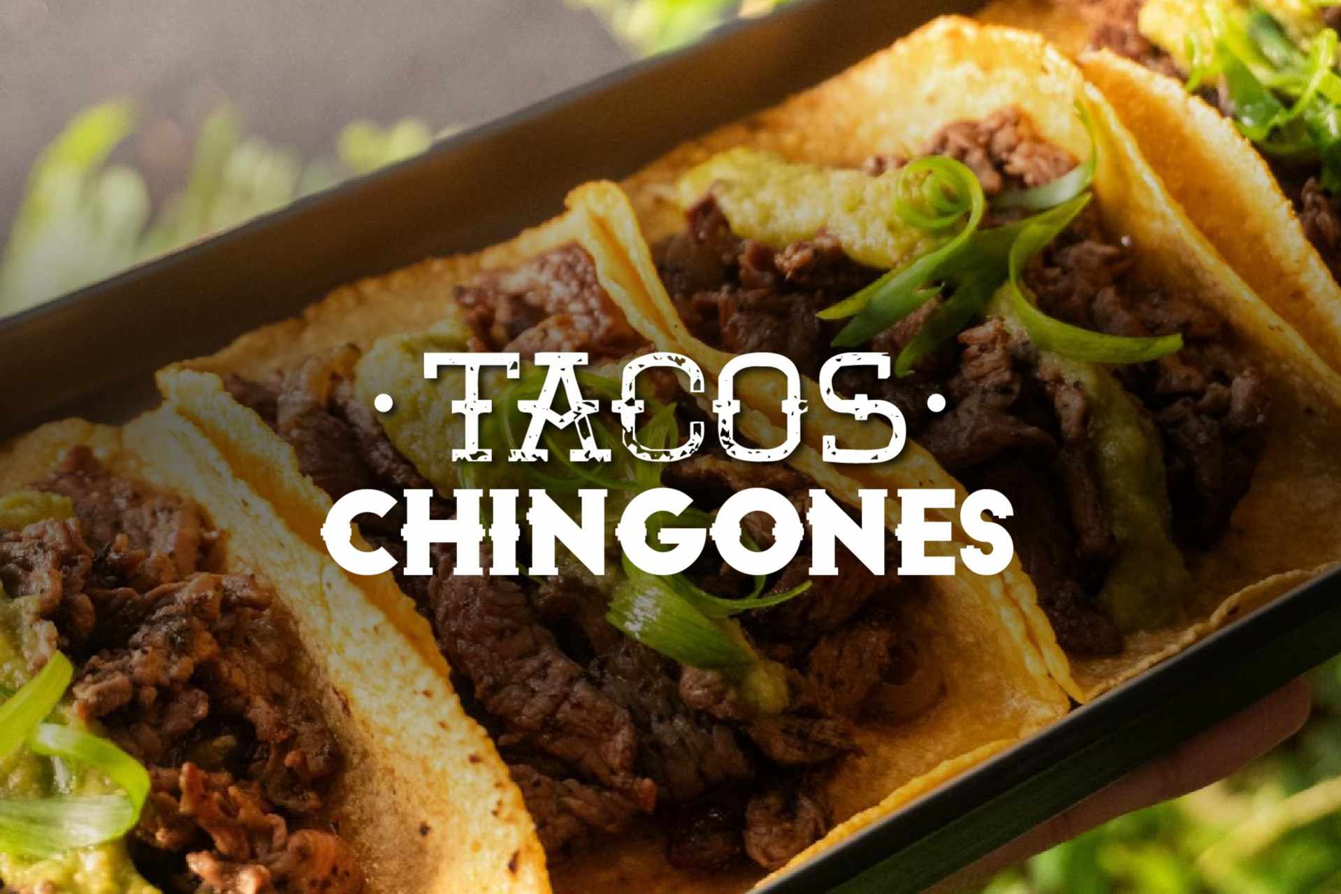 Tacos Chingones